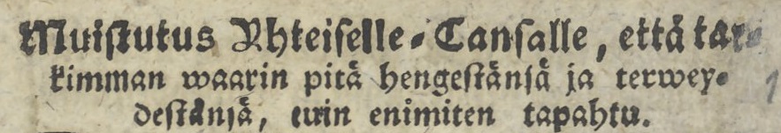 Vuoden 1765 almanakan liitekirjoituksen otsikko: "Muistutus Yhteiselle-Cansalle, että tarkimman waarin pitä hengestänsä ja terweydestänsä, cuin enimiten tapahtu".